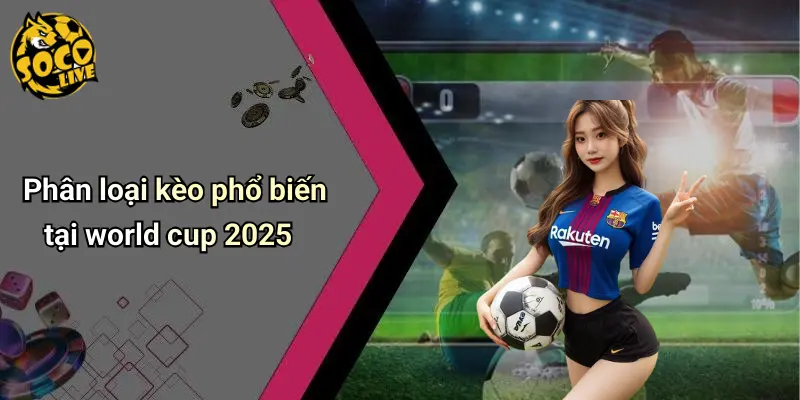 Nhận Định Kèo World Cup 2025