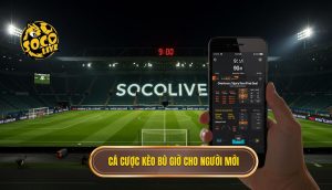 Cá cược kèo bù giờ cho người mới