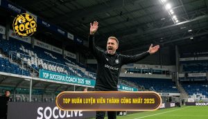 Top huấn luyện viên thành công nhất 2025