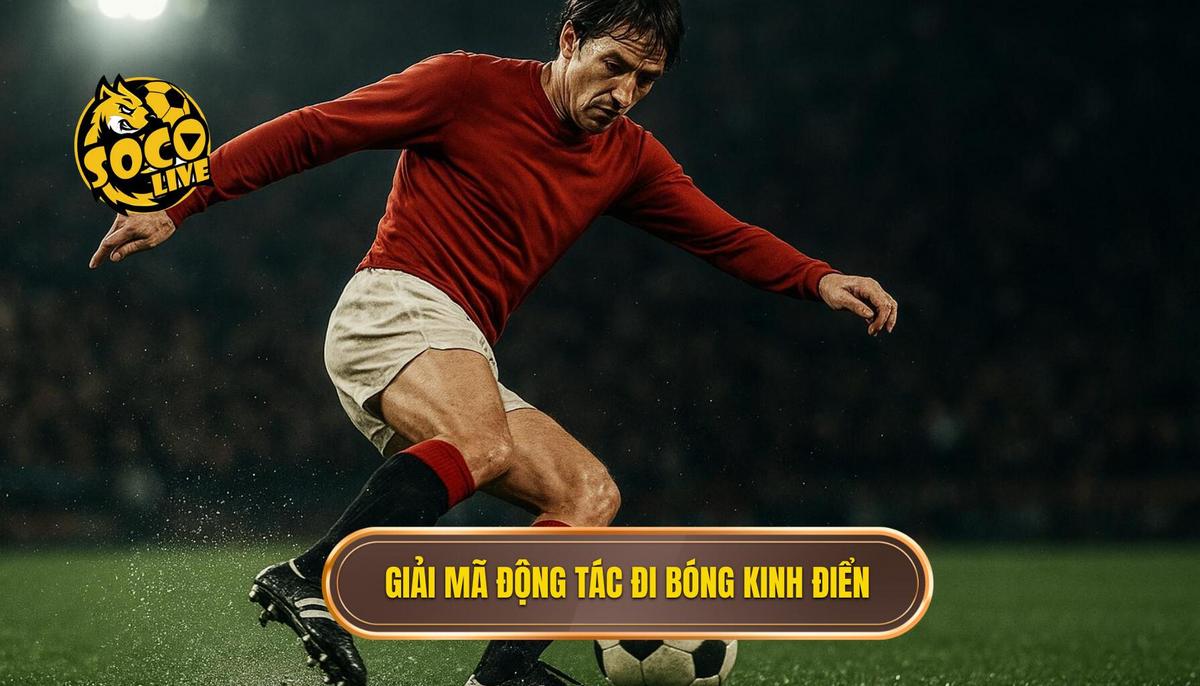 Kỹ thuật đi bóng qua người: Phân tích Chuyên sâu & Bài tập Hiệu quả 2 Giải mã các Động tác Đi bóng Kinh điển và Cách Vận dụng