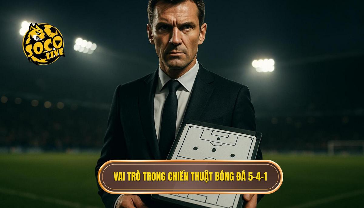 Phân tích vai trò cụ thể trong Chiến thuật bóng đá 5-4-1 phòng ngự