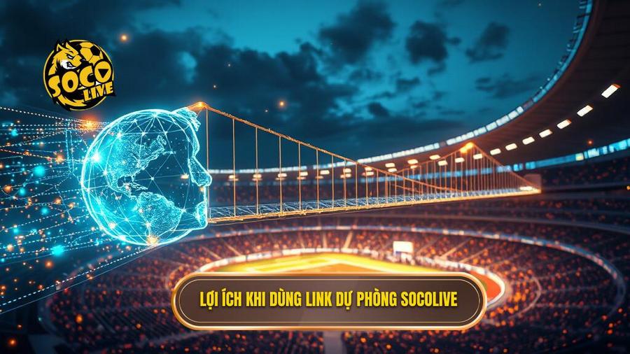1. Loi ich khi dung link du phong Socolive