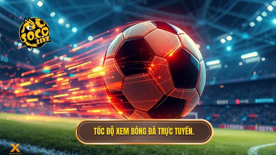 1. Toc do xem bong da truc tuyen