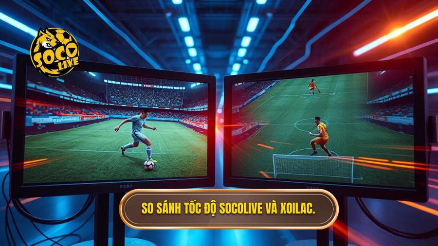 2. So sanh toc do Socolive va Xoilac