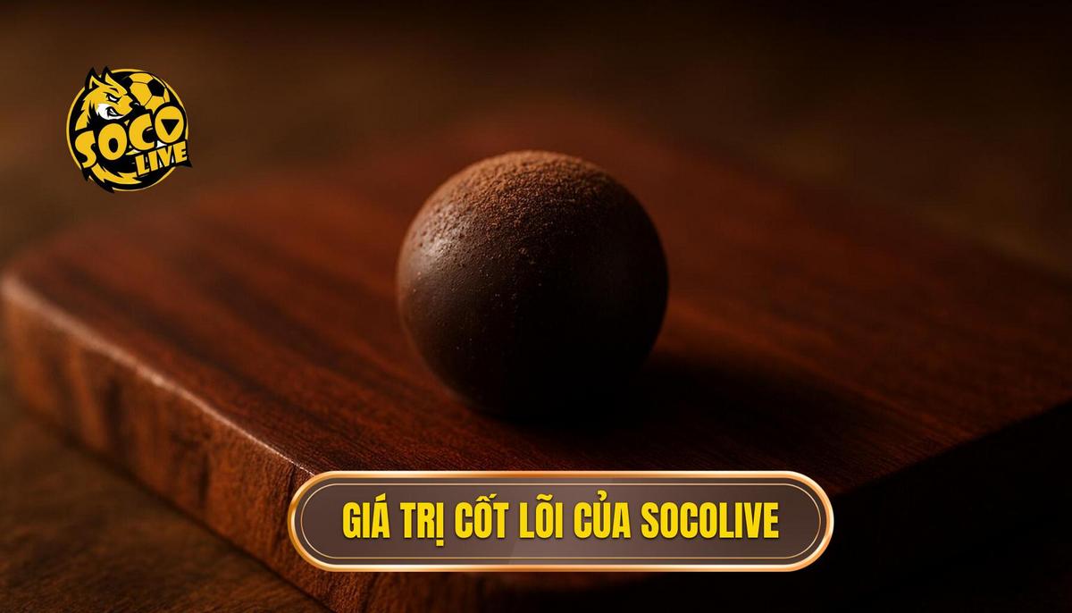 Giá trị cốt lõi của việc lựa chọn socolive xem highlight