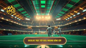 Socolive truc tiep Real Madrid dang cap