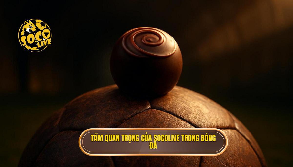 Tầm quan trọng của socolive live score trong trải nghiệm xem bóng đá hiện đại