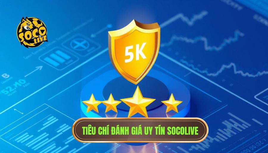 Các tiêu chí đánh giá socolive có uy tín không?