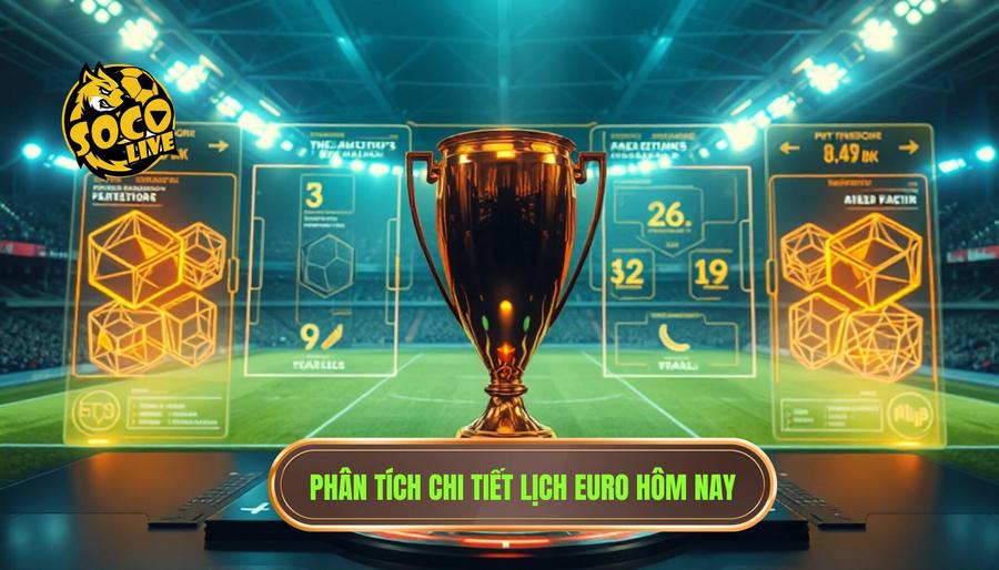 Phân tích đa chiều về các trận đấu trong lịch thi đấu Euro hôm nay